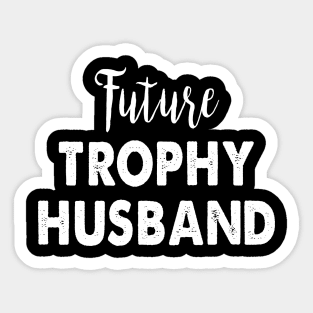 Future Trophy Husband Sticker
